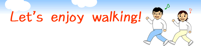 Let's enjoy walking!